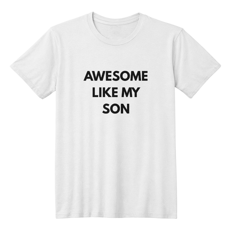 Dad or Mom Shirt - Awesome Like My Son(White)