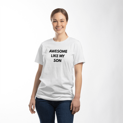 Dad or Mom Shirt - Awesome Like My Son(White)