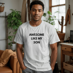 Dad or Mom Shirt - Awesome Like My Son(White)