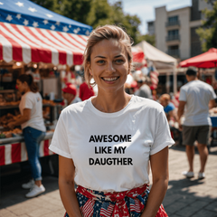 Dad or Mom Shirt - Awesome Like My Daughter (White)