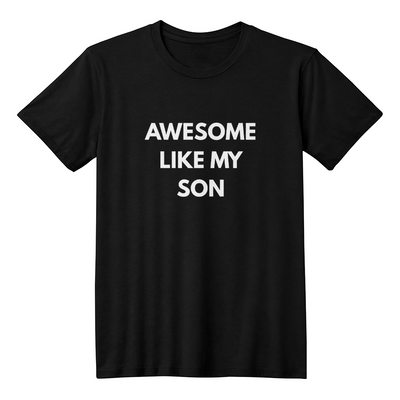 Dad or Mom Shirt - Awesome Like My Son (Black)