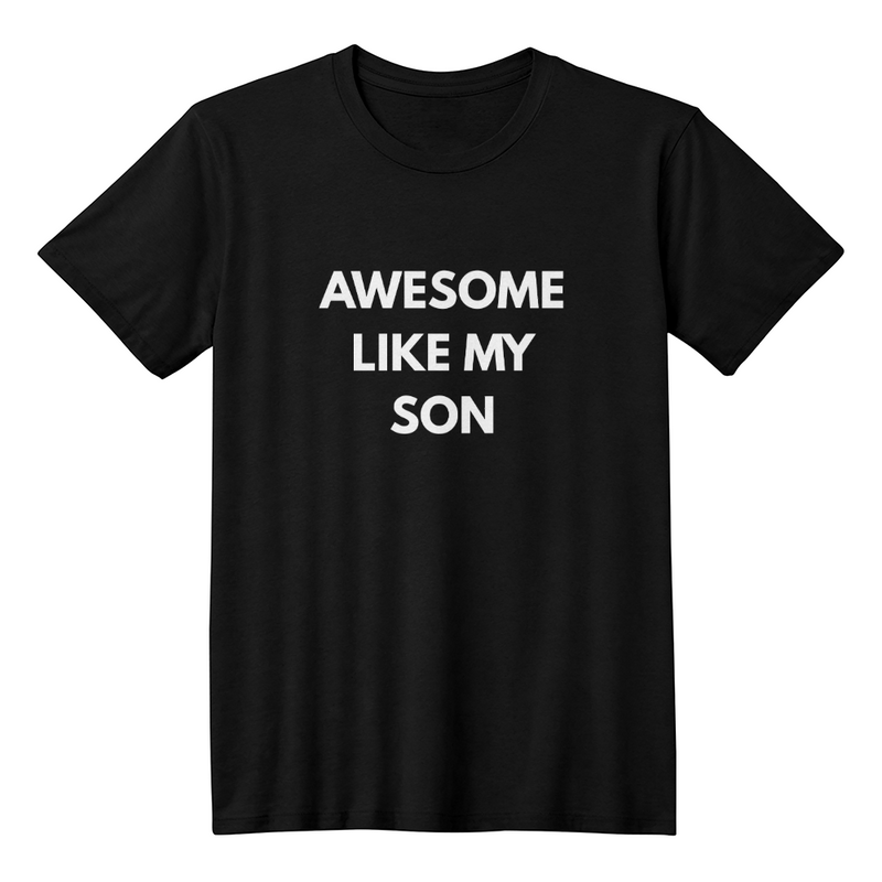 Dad or Mom Shirt - Awesome Like My Son (Black)