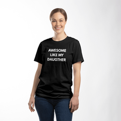 Dad or Mom Shirt - Awesome Like My Daughter (Black)