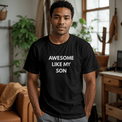 Dad or Mom Shirt - Awesome Like My Son (Black)